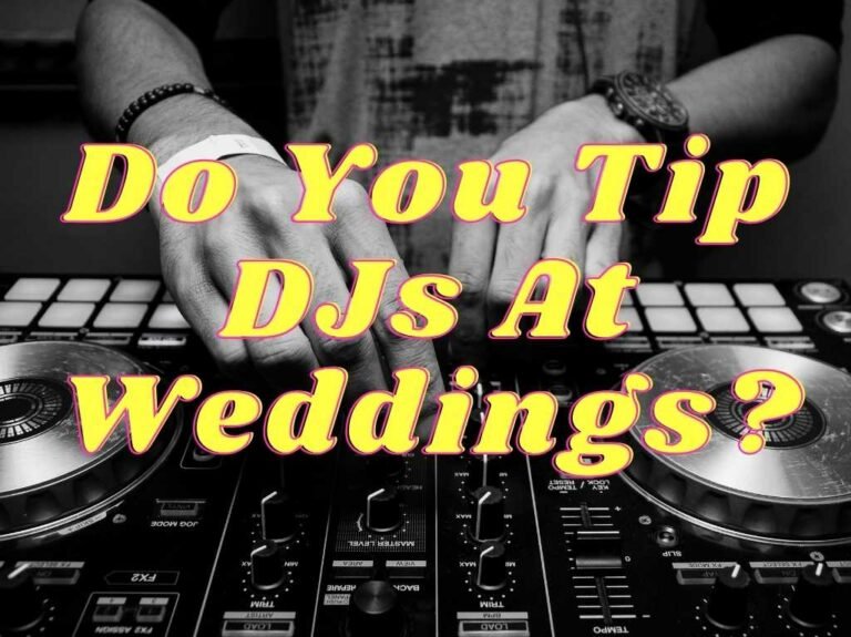 Do You Tip DJs At Weddings?