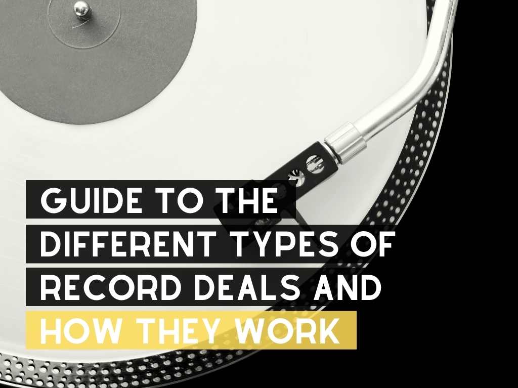 Industry Hackerz - Guide to the Different Types of Record Deals and How They Work