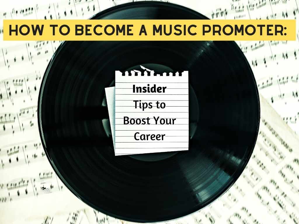 How to Become a Music Promoter: Insider Tips to Boost Your Career