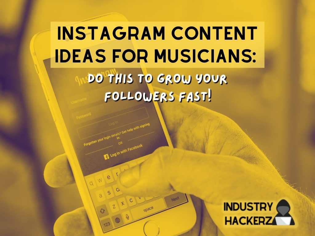 20 Instagram Content Ideas for Musicians: Do This To Grow Your Followers FAST - Industry Hackerz