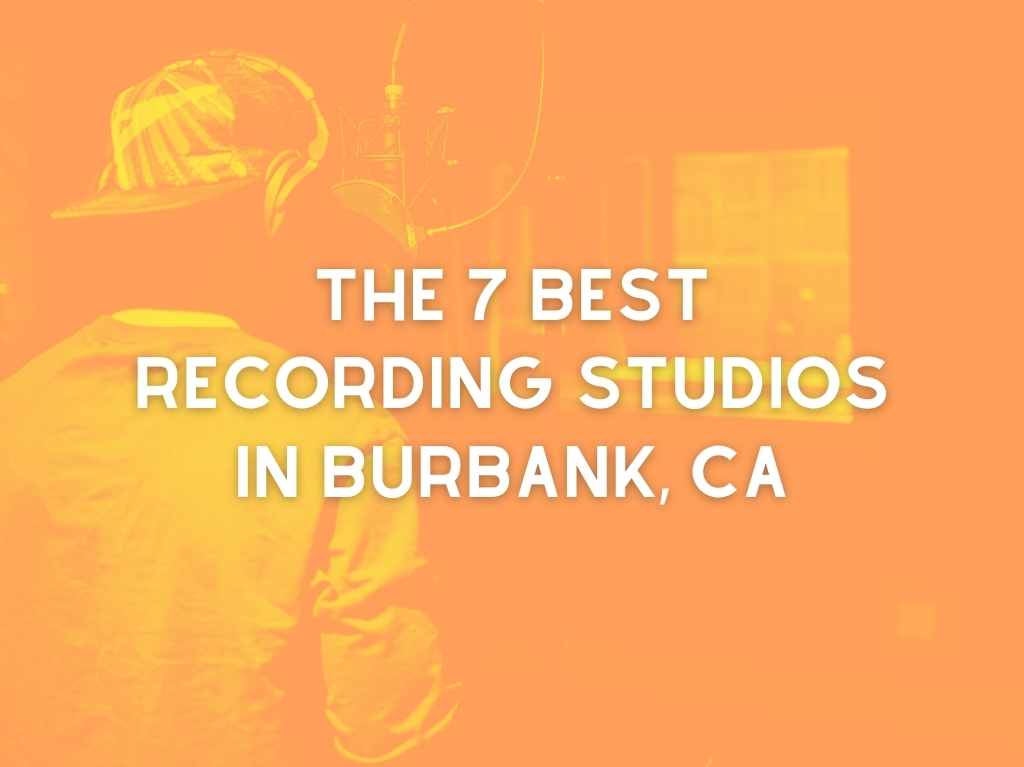 The 7 Best Recording Studios in Burbank, CA (2023)