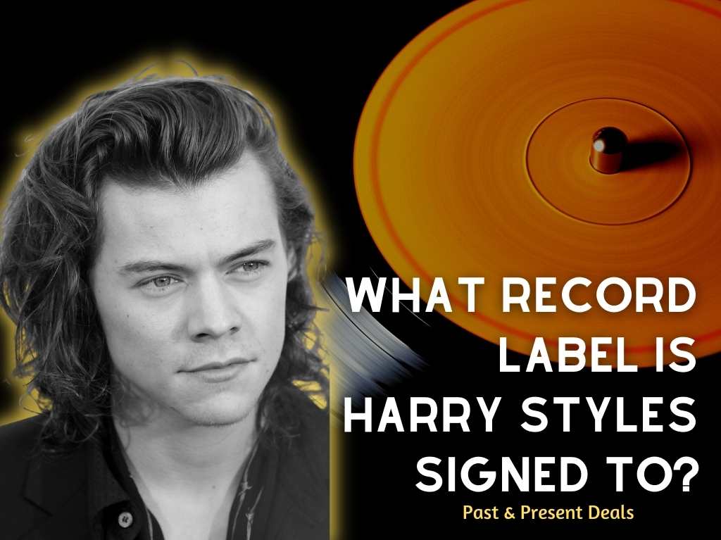 What Record Label Is Harry Styles Signed To? (2022) Present & Past Deals