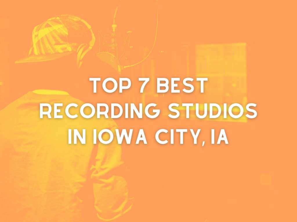 Top 7 Best Recording Studios in Iowa City, IA (2024)