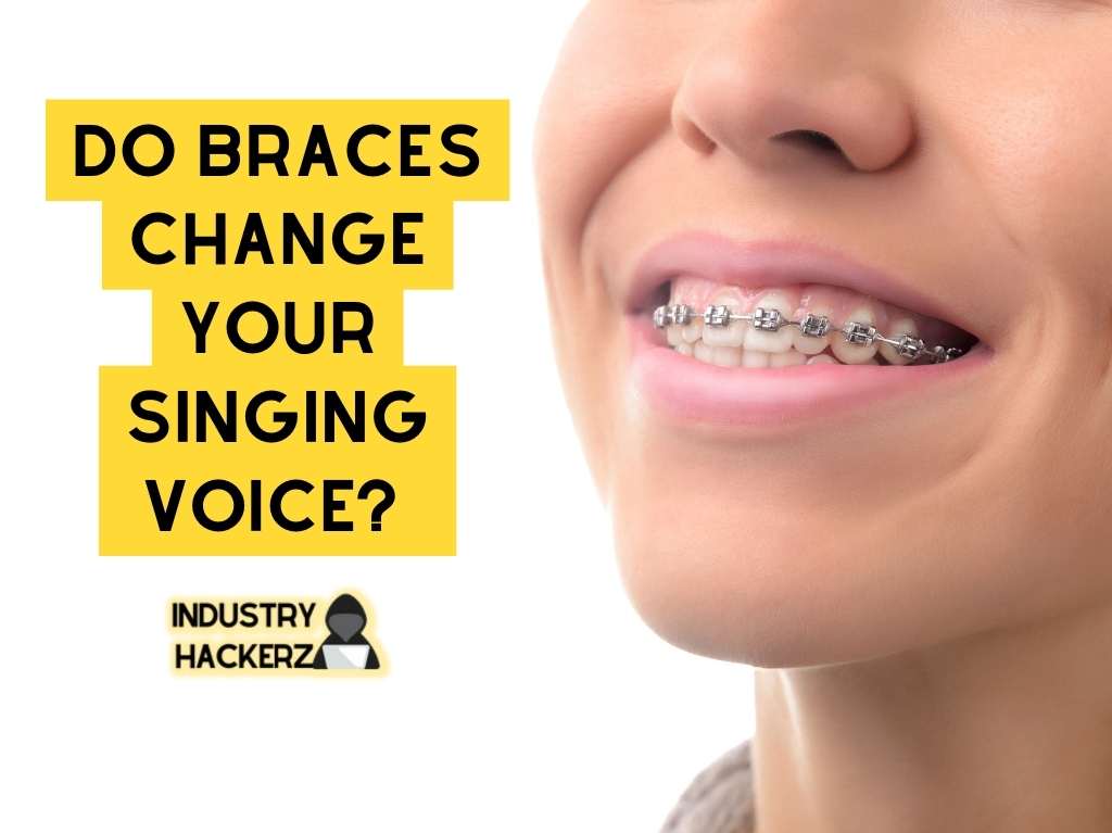Do Braces Change Your Singing Voice