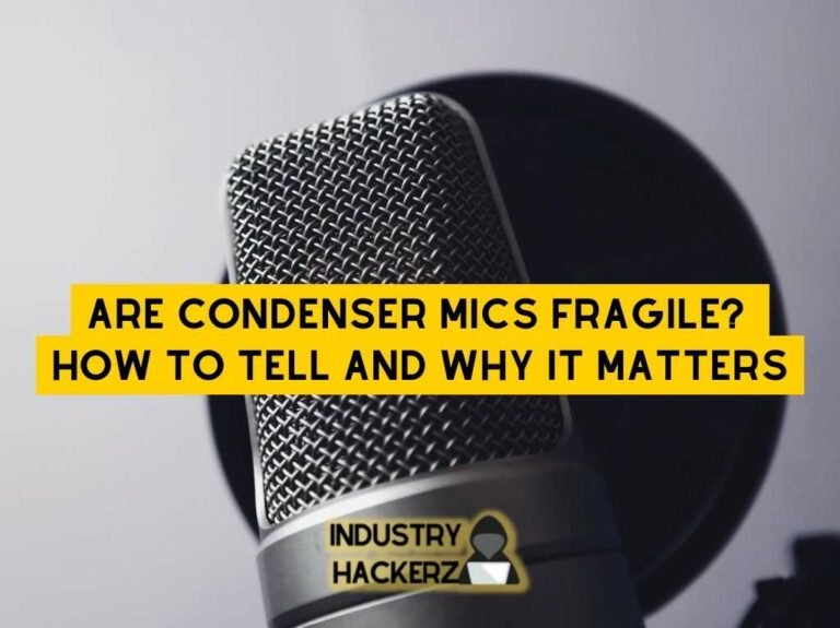 Are Condenser Mics Fragile?