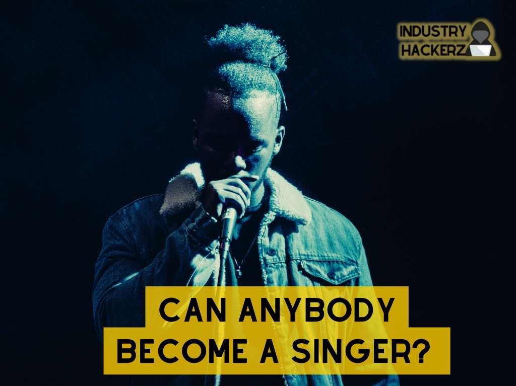 Can Anybody Become a Singer? Advice for Aspiring Singers