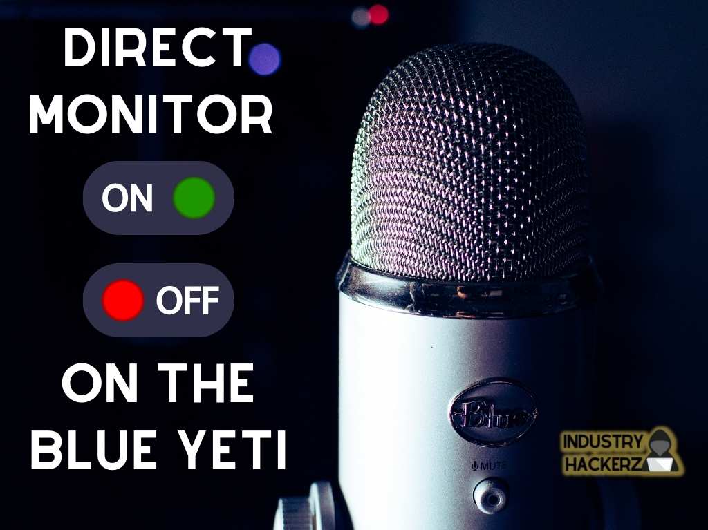 Industry Hackerz - Direct Monitor on or off on blue yeti