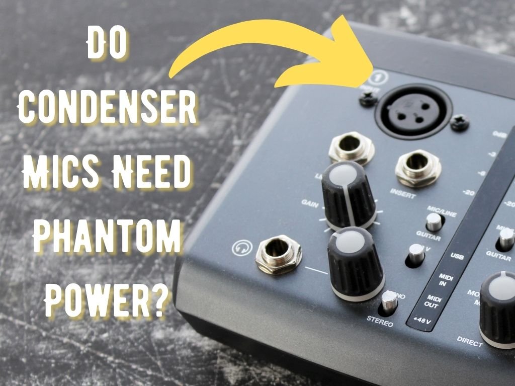 Do Condenser Mics Need Phantom Power?