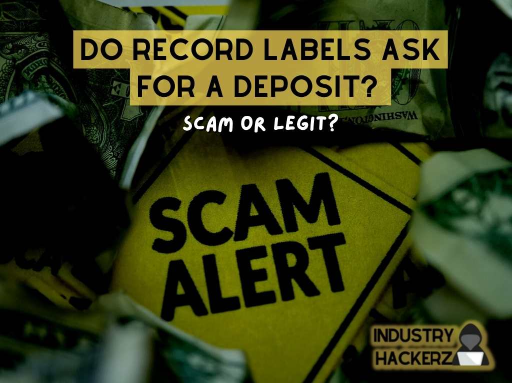 Do Record Labels Ask for A Deposit? SCAM or LEGIT?