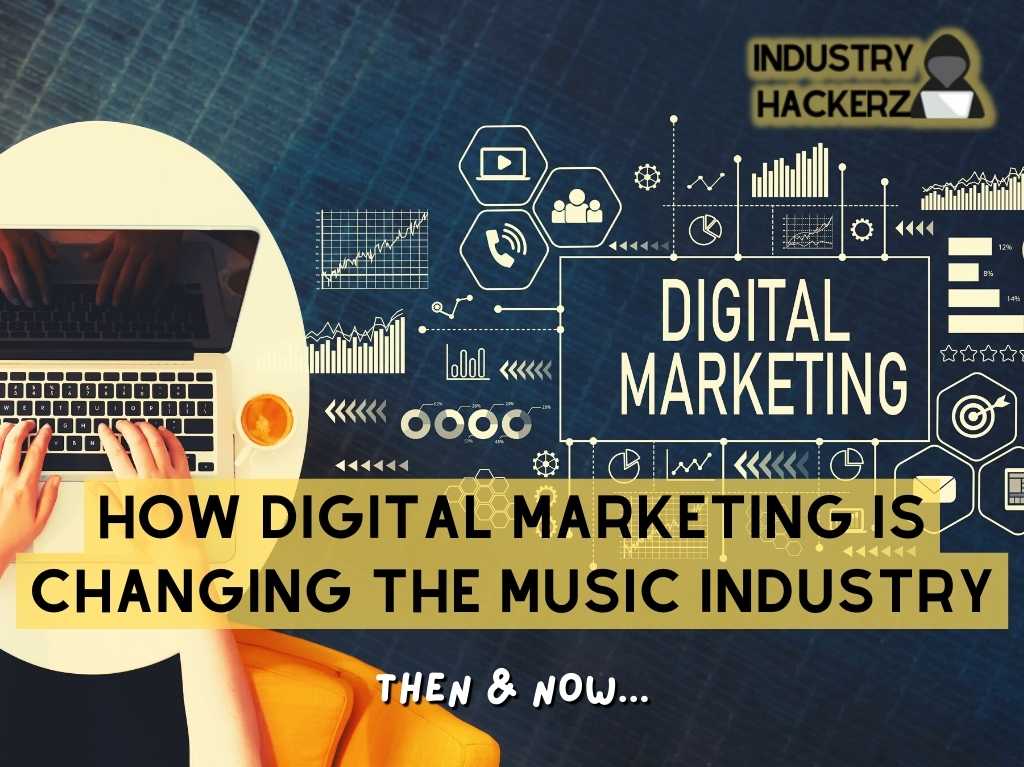 How Digital Marketing is Changing the Music Industry: Then And Now