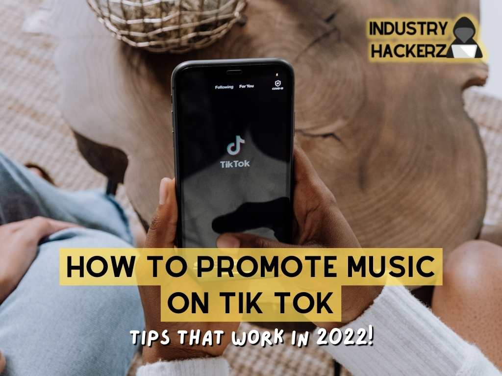 How To Promote Music On Tik Tok( Tips That Work In 2022)