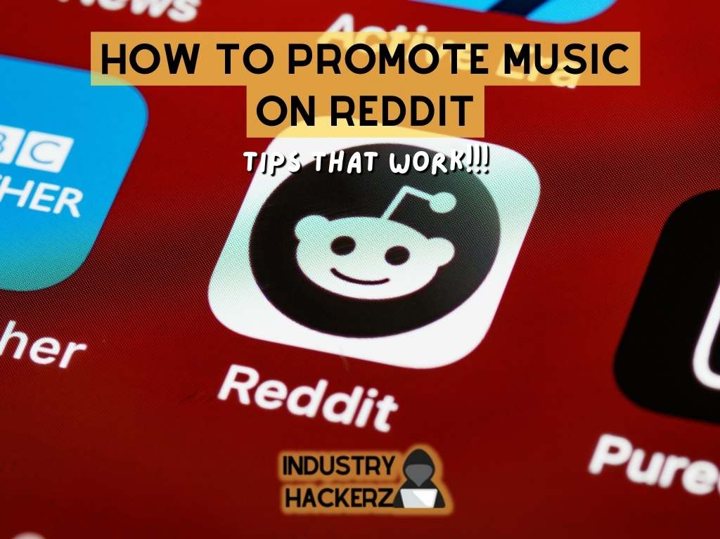 How To Promote Music On Reddit (Tips That Work In 2022) - Industry Hackerz