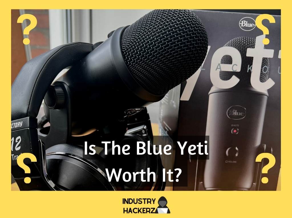Industry Hackerz - Is The Blue Yeti Worth It
