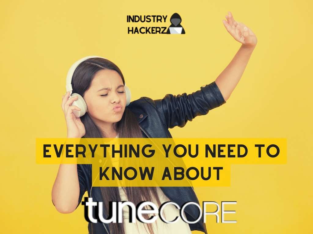 Everything You Need To Know About Tunecore (Review) 