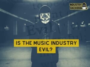 Is The Music Industry Evil? The Hidden Truth