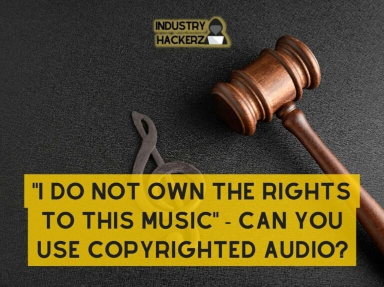 I Do Not Own The Rights To This Music Can You Use Copyrighted Audio