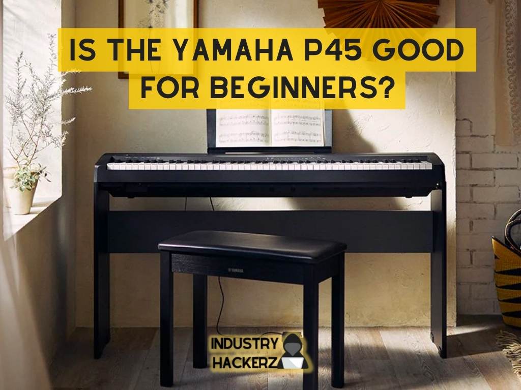 Yamaha P45 - The Best Beginner Piano?