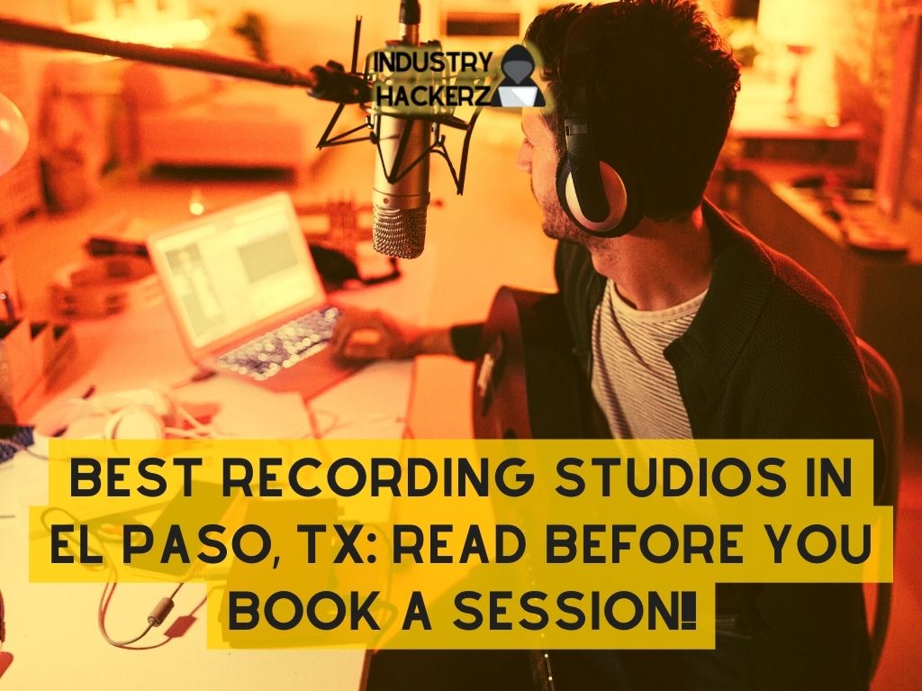 Best Recording Studios In El Paso TX Read BEFORE You Book A Session