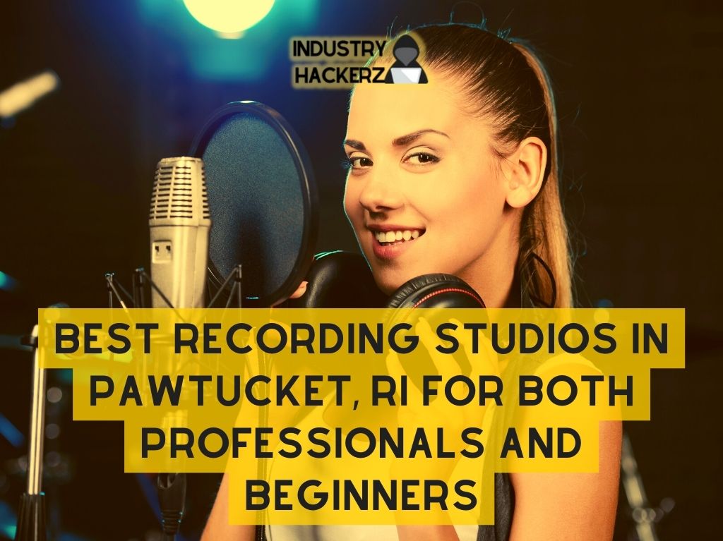 Best Recording Studios in Pawtucket RI For Both Professionals And Beginners