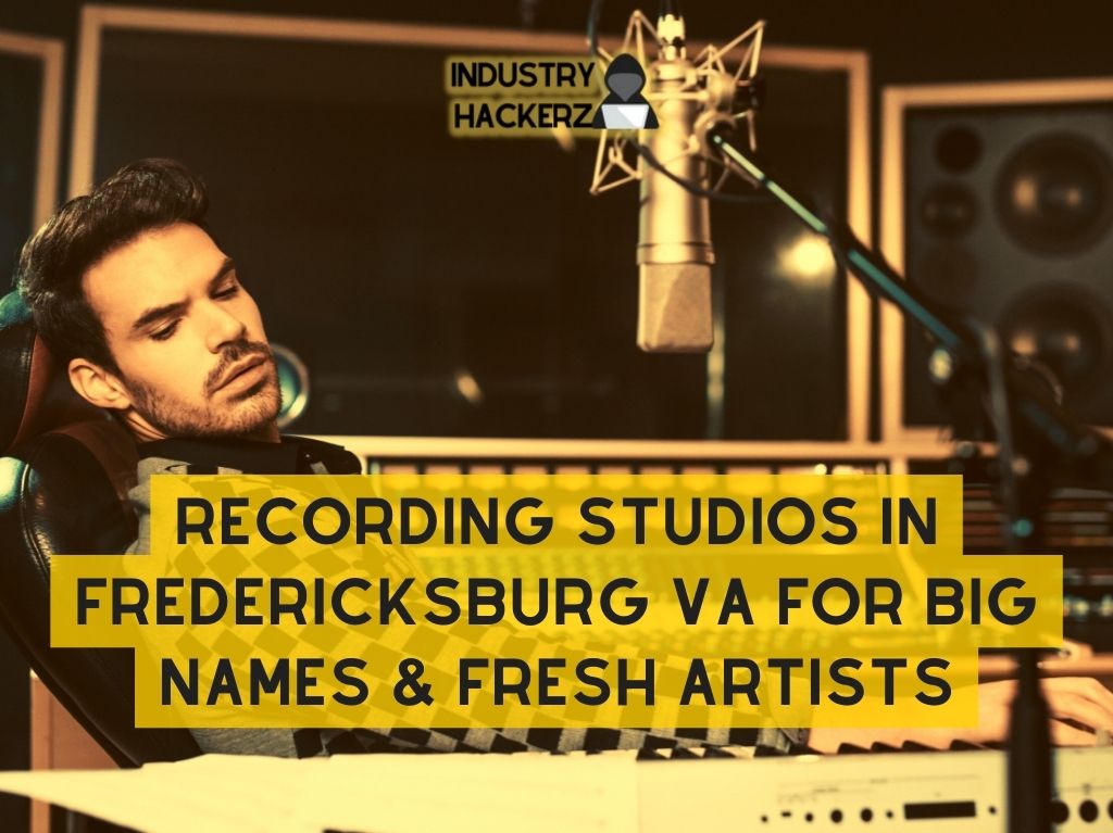 Recording Studios in Fredericksburg VA For Big Names Fresh Artists