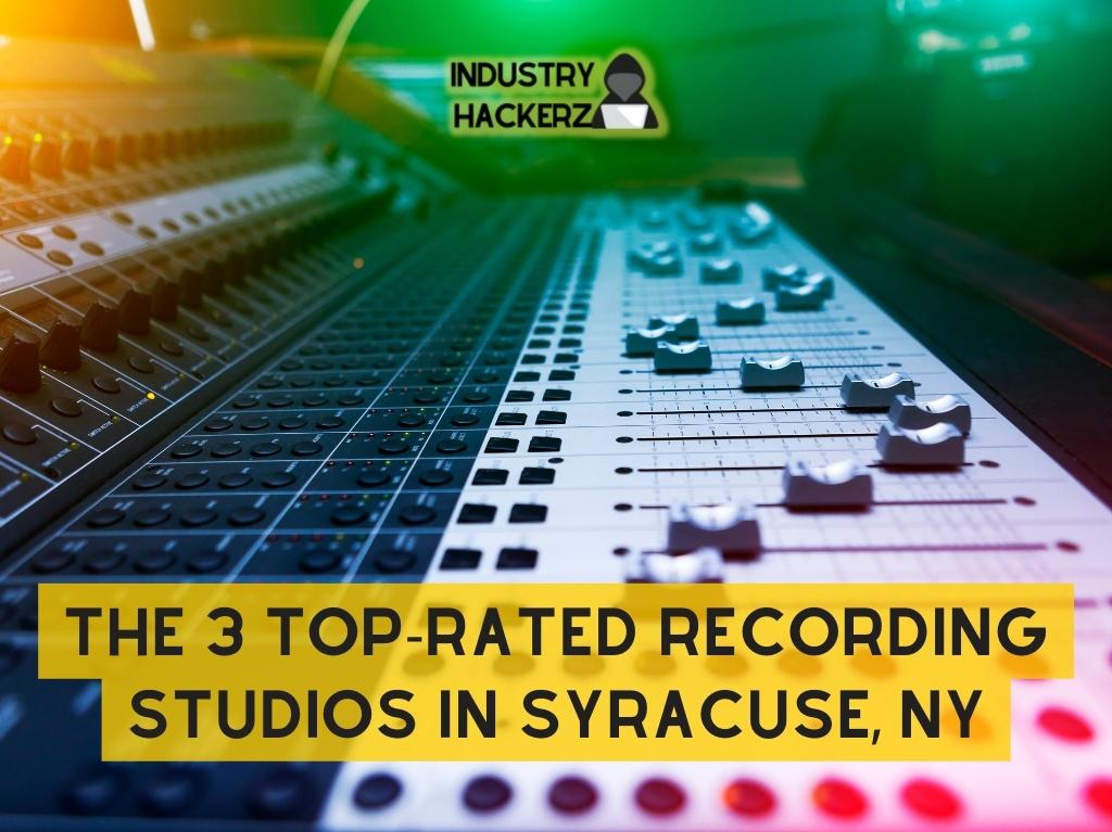 The 3 Top Rated Recording Studios In Syracuse NY