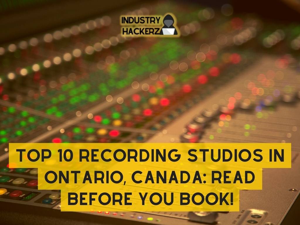 Top 10 Recording Studios In Ontario Canada Read Before You Book