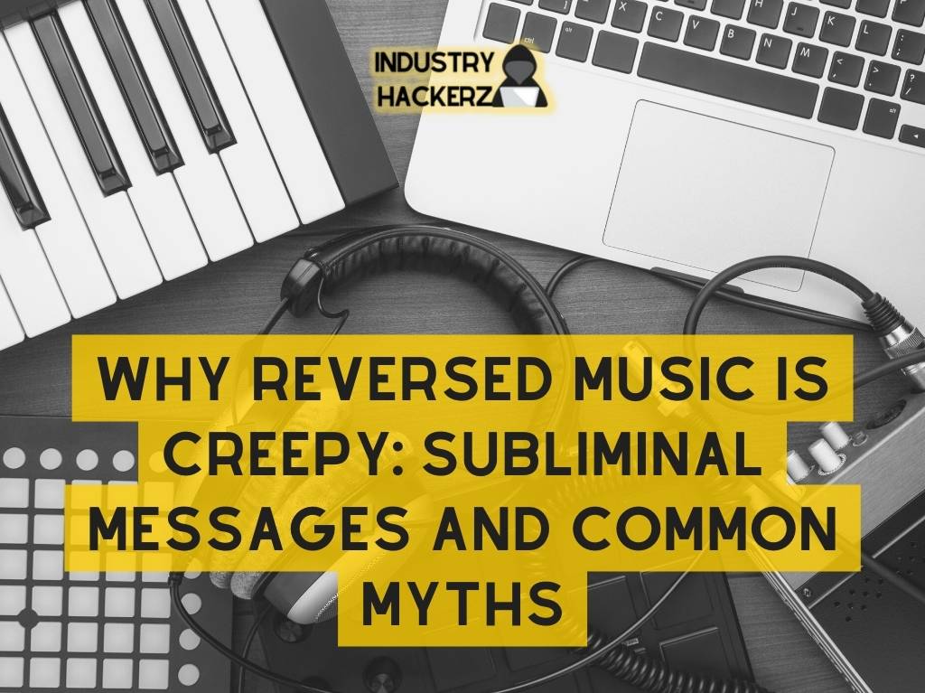 Why Reversed Music is Creepy Subliminal Messages And Common Myths 1