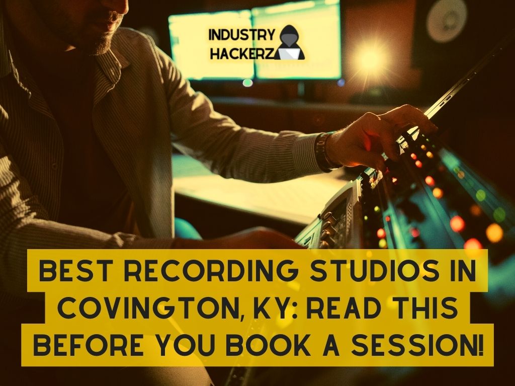 Best Recording Studios in Covington KY Read This BEFORE You Book A Session