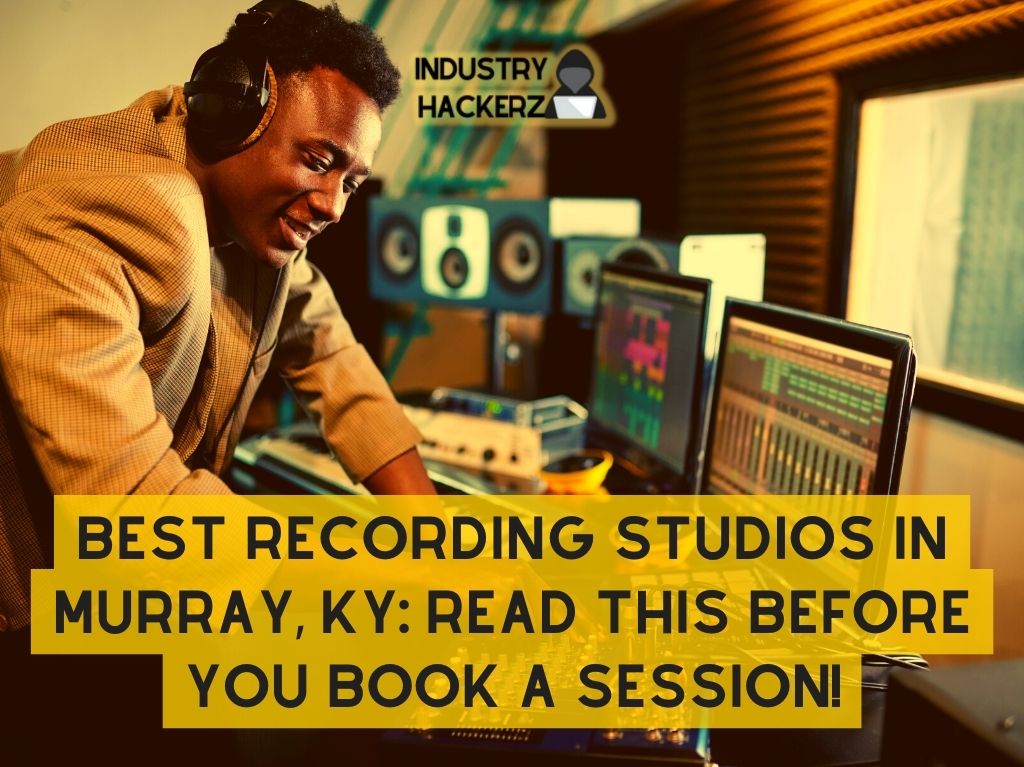 Best Recording Studios in Murray KY Read This BEFORE You Book A Session