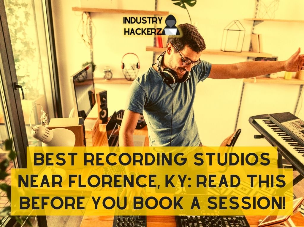 Best Recording Studios near Florence KY Read This BEFORE You Book A Session