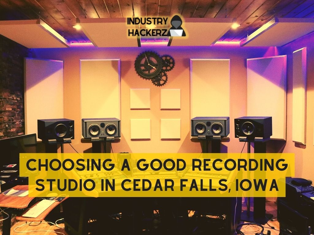 Choosing A Good Recording Studio In Cedar Falls Iowa