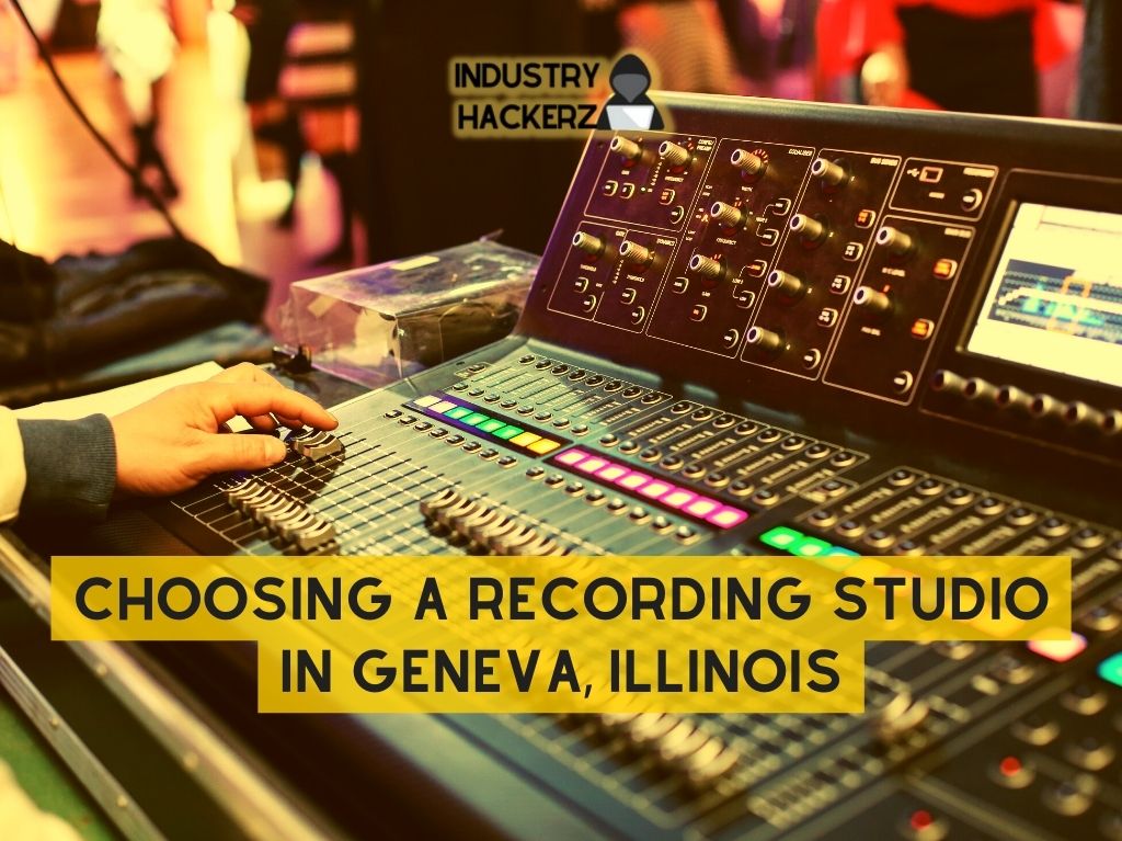Choosing A Recording Studio In Geneva Illinois