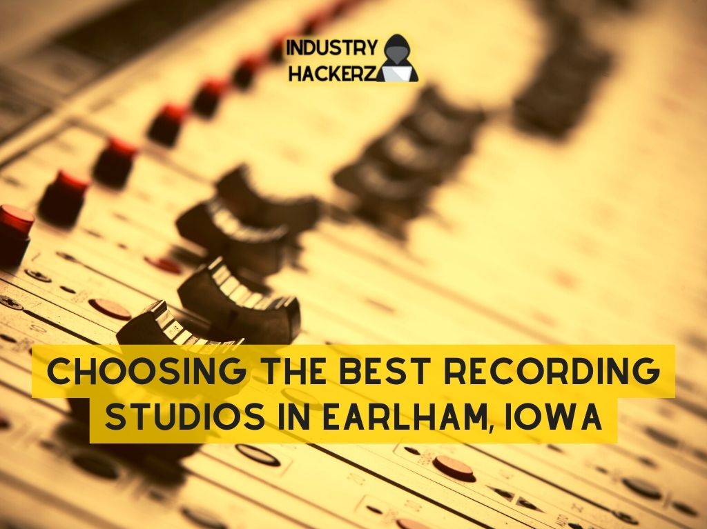 Choosing The Best Recording Studios In Earlham Iowa