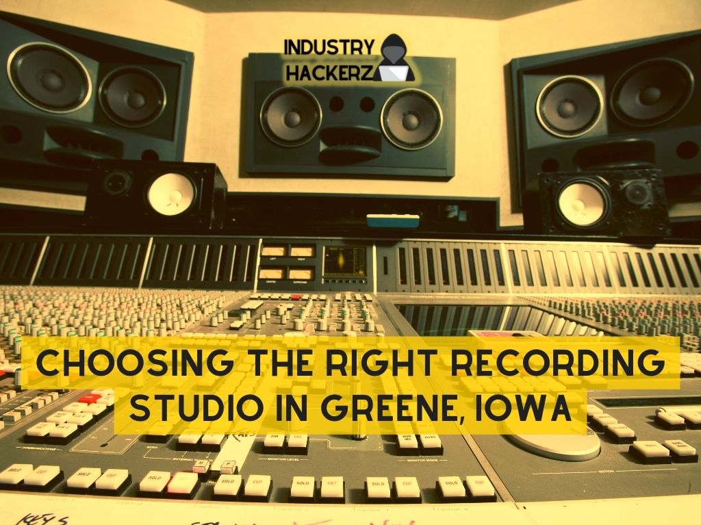 Choosing The Right Recording Studio in Greene Iowa