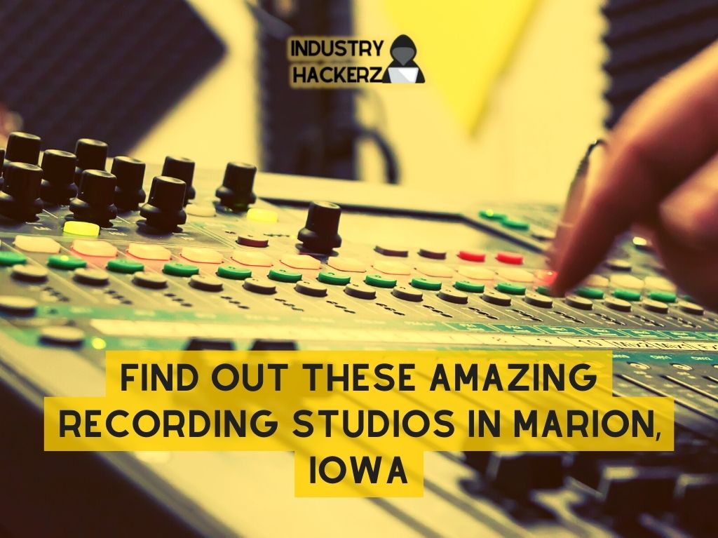 Find Out These Amazing Recording Studios In Marion Iowa