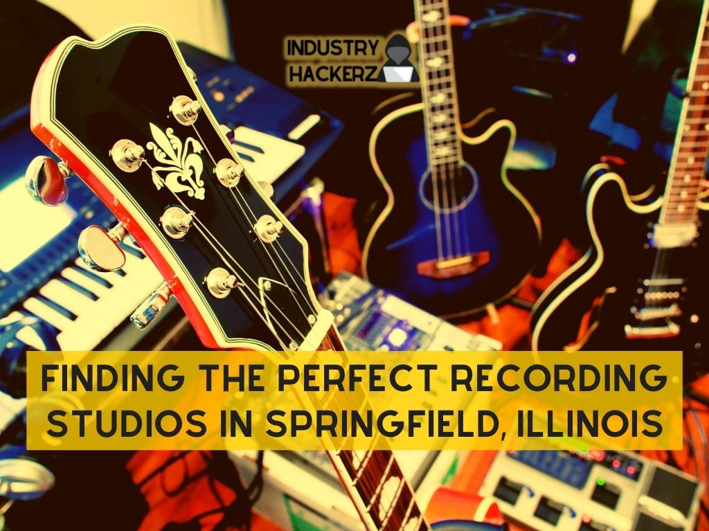Finding The Perfect Recording Studios In Springfield Illinois