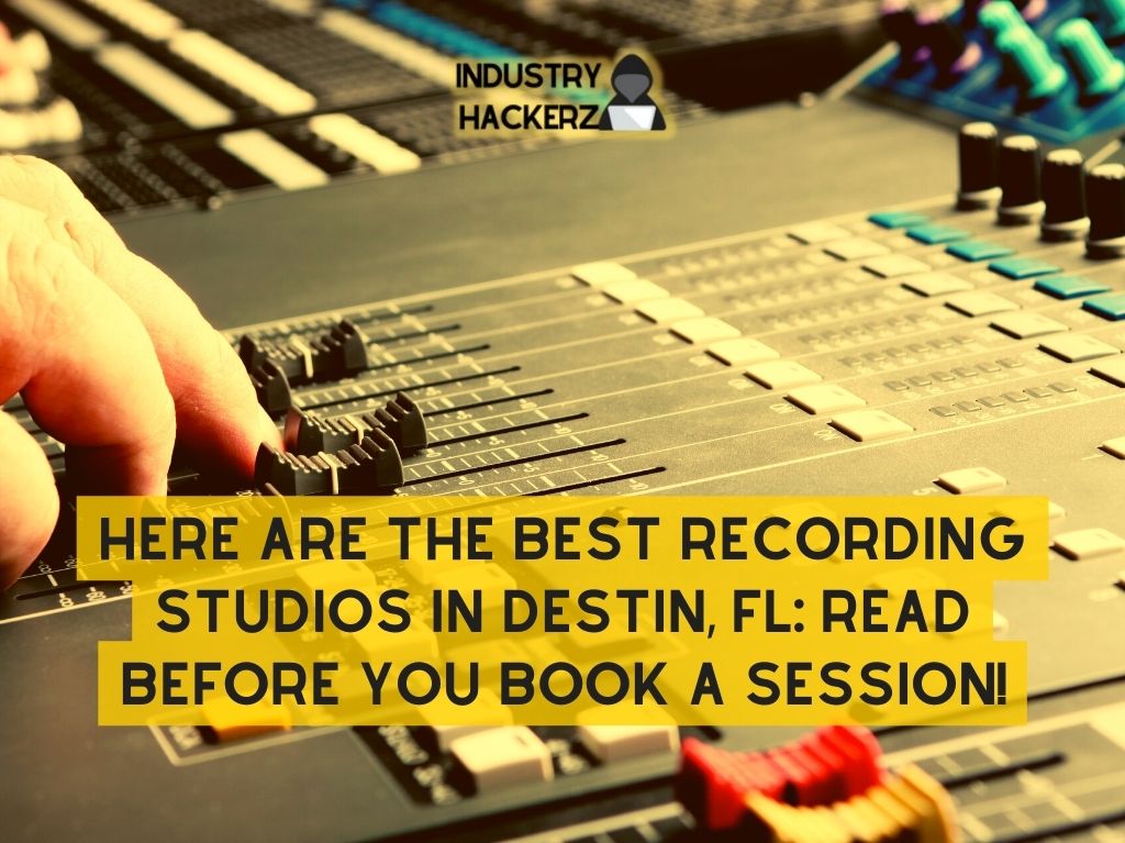 Here Are The Best Recording Studios In Destin FL Read BEFORE You Book A Session