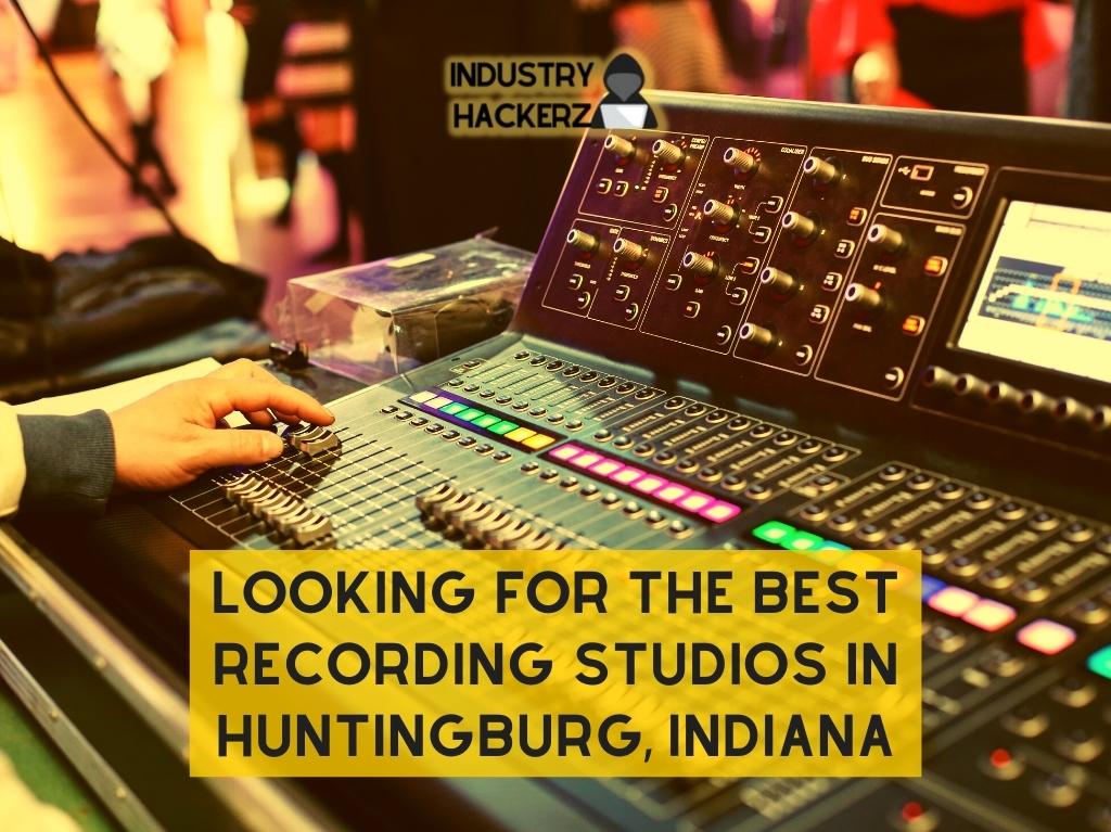 Looking For The Best Recording Studios In Huntingburg Indiana