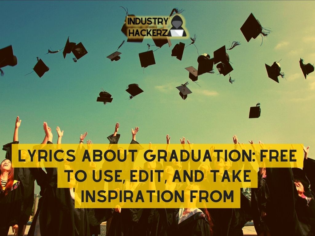 Lyrics About Graduation Free to Use Edit and Take Inspiration From