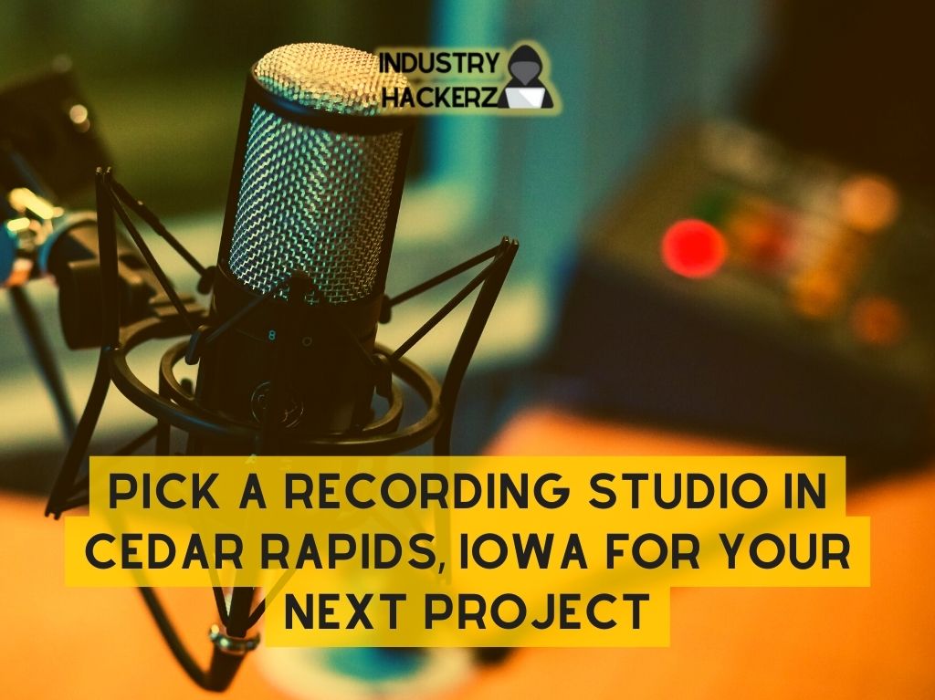Pick A Recording Studio In Cedar Rapids Iowa For Your Next Project