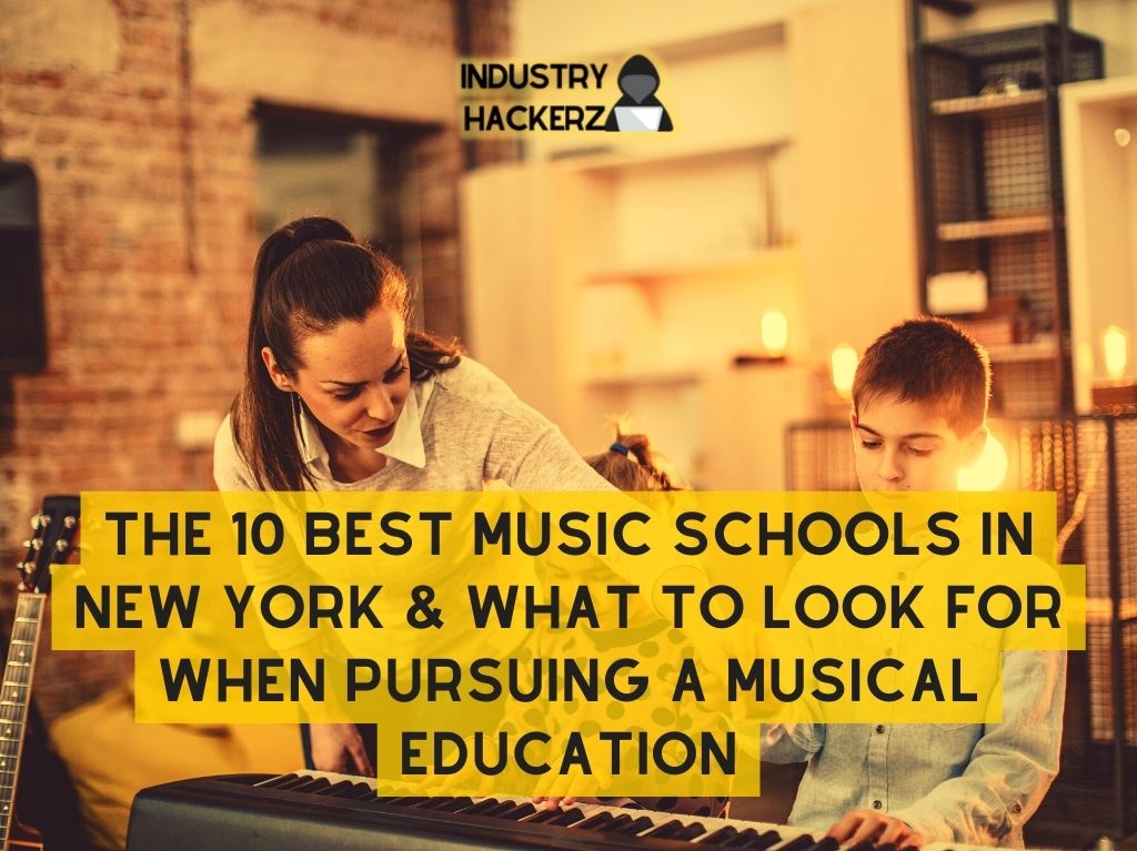 The 10 Best Music Schools in New York & What to Look For When Pursuing a Musical Education
