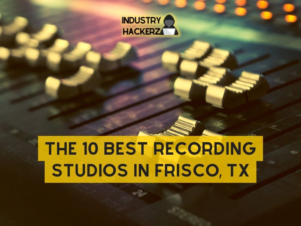 The 10 Best Recording Studios In Frisco TX 1 1