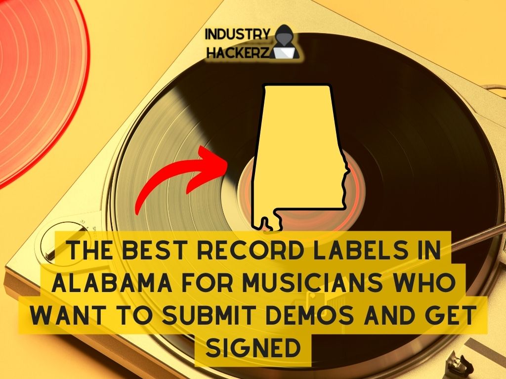 The Best Record Labels in Alabama for Musicians Who Want to Submit Demos and Get Signed 2022