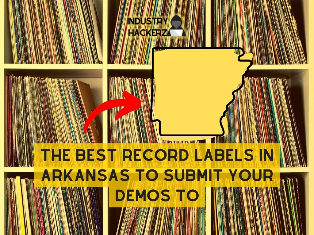 The Best Record Labels in Arkansas to Submit Your Demos To 2022