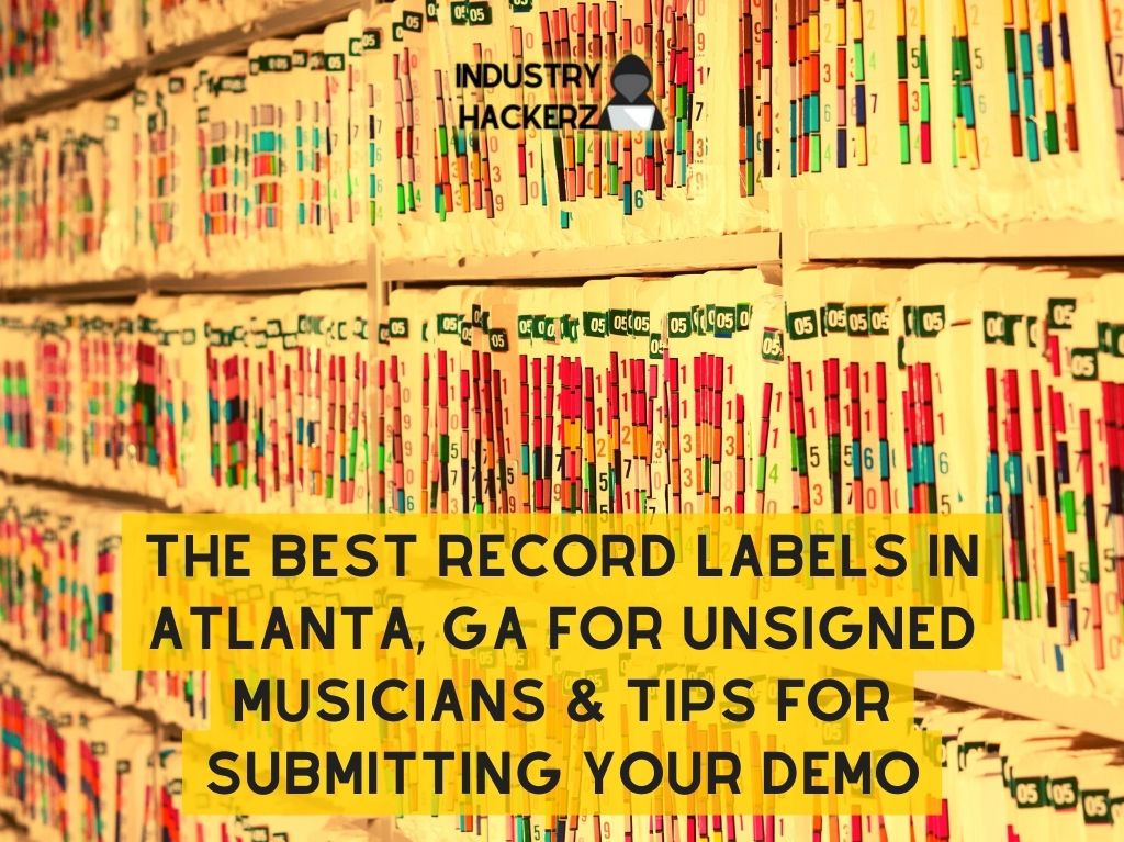 The Best Record Labels in Atlanta GA for Unsigned Musicians Tips for Submitting Your Demo