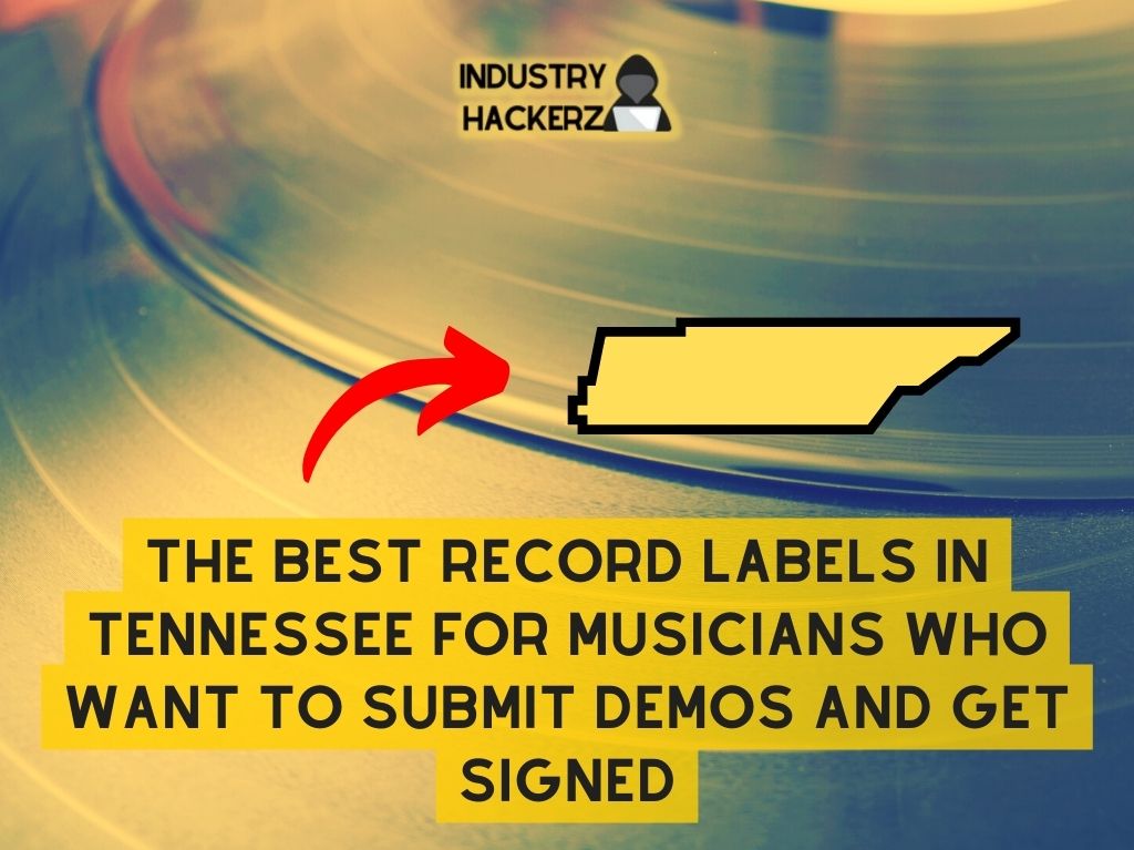 The Best Record Labels in Tennessee for Musicians Who Want to Submit Demos and Get Signed 2022 1