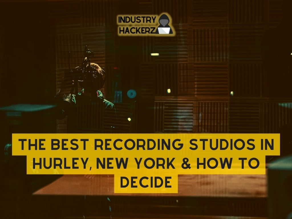 The Best Recording Studios In Hurley New York How To Decide