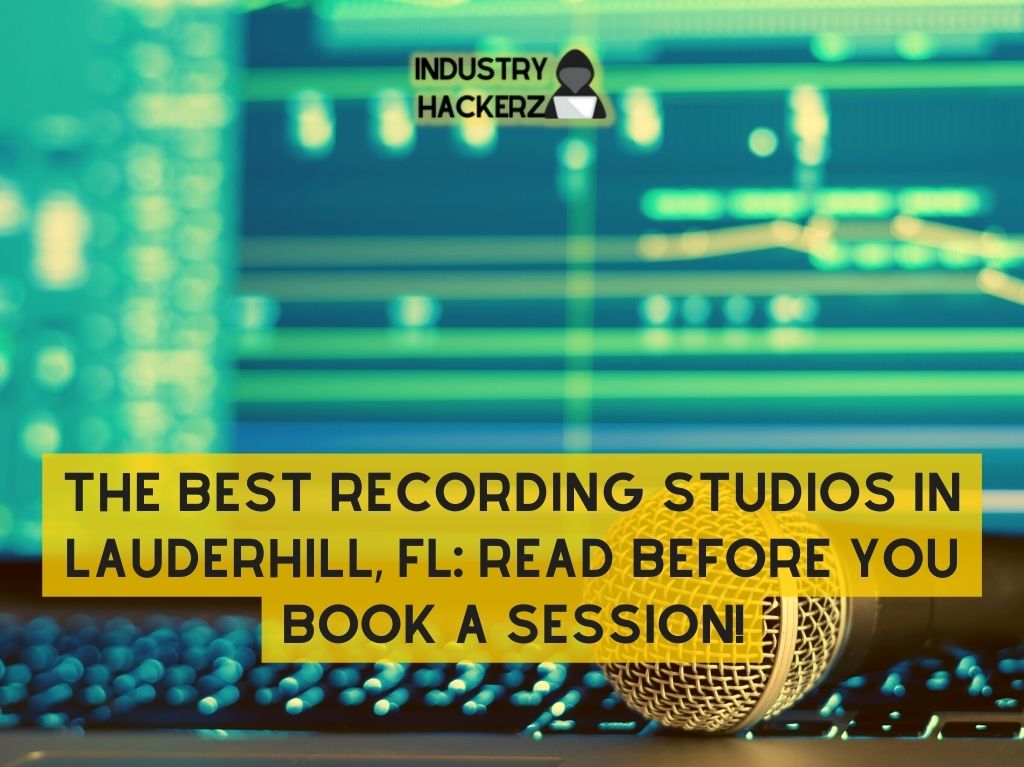 The Best Recording Studios In Lauderhill FL Read BEFORE You Book A Session