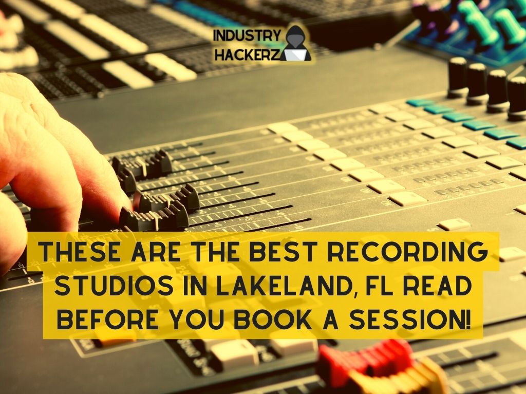 These Are The 4 Best Recording Studios In Lakeland FL Read BEFORE You Book A Session