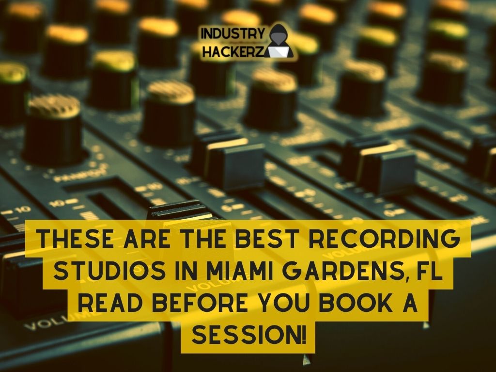 These Are The 4 Best Recording Studios In Miami Gardens FL Read BEFORE You Book A Session